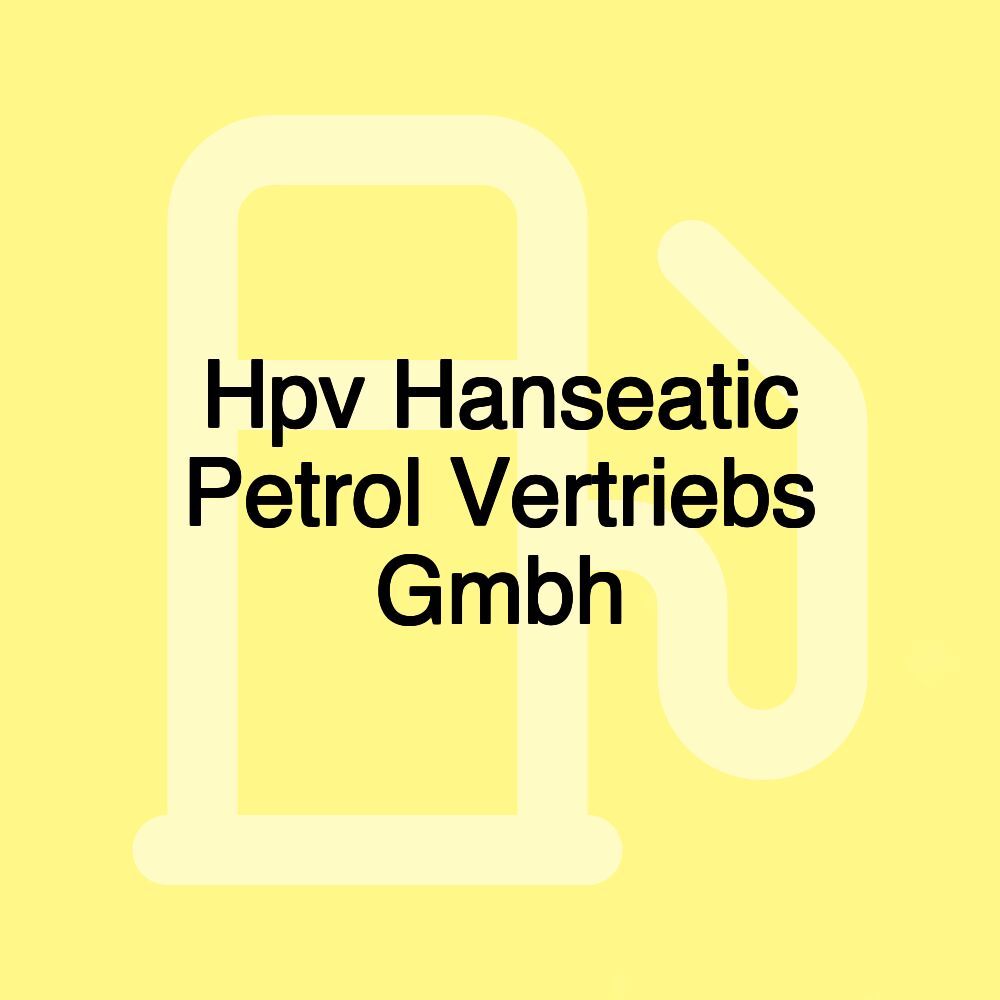 Hpv Hanseatic Petrol Vertriebs Gmbh