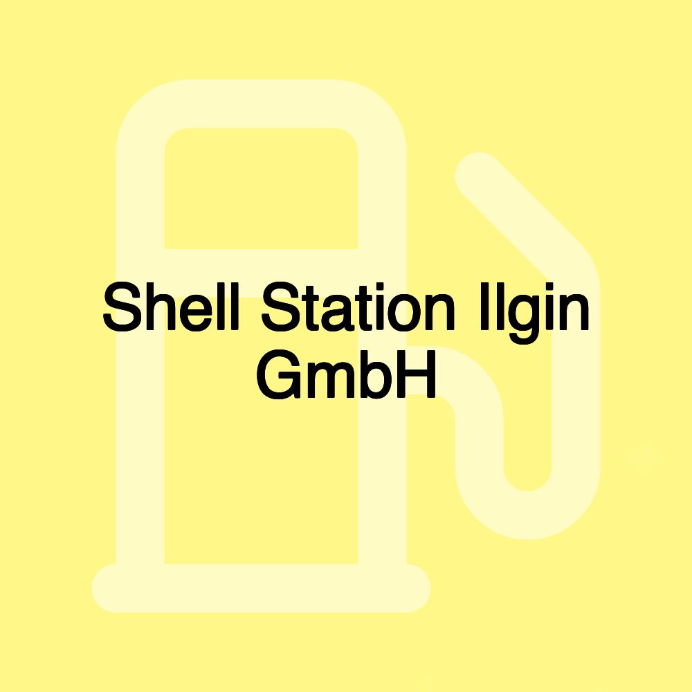 Shell Station Ilgin GmbH