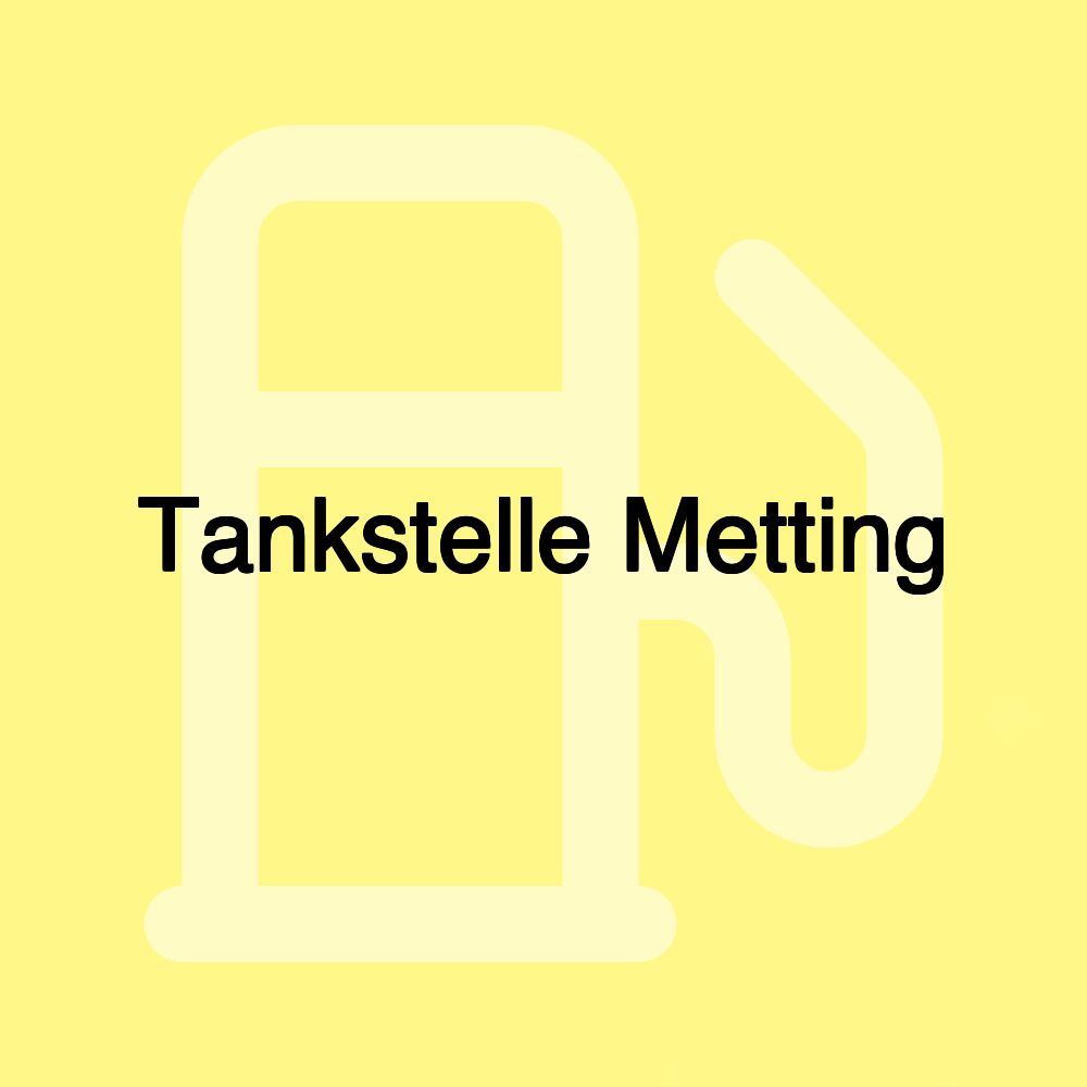 Tankstelle Metting