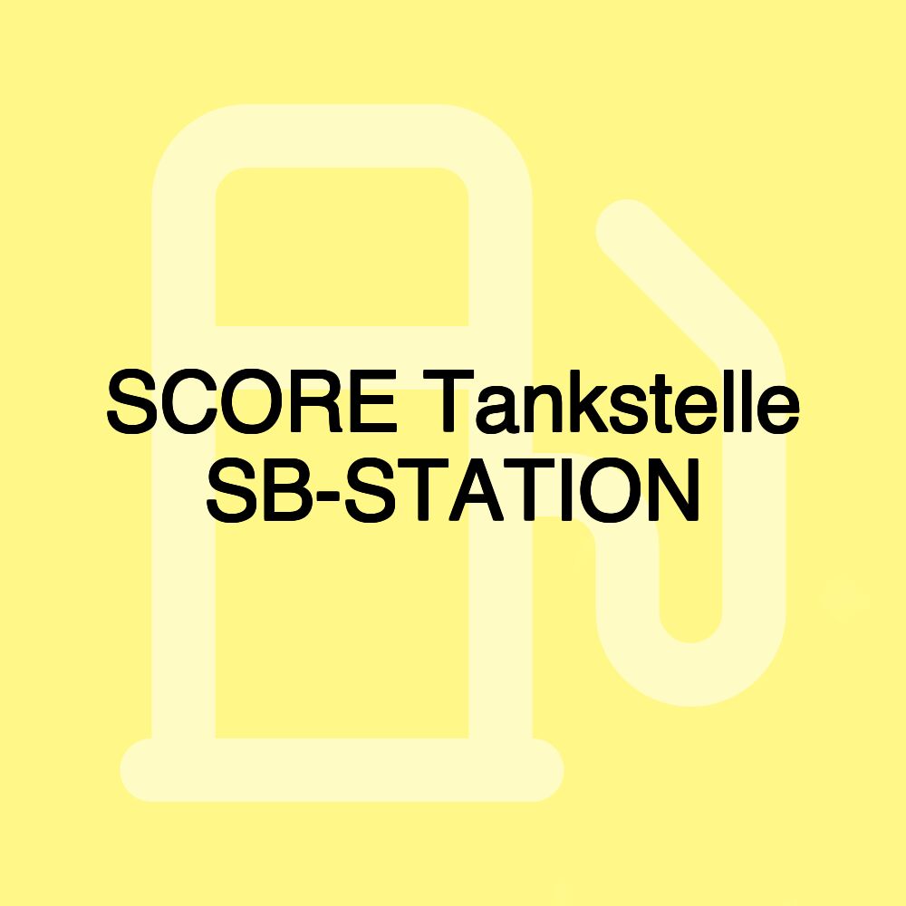 SCORE Tankstelle SB-STATION