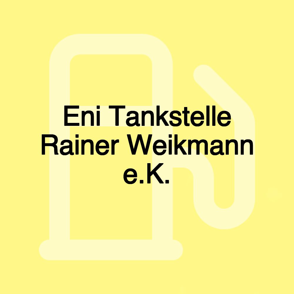 Eni Tankstelle Rainer Weikmann e.K.