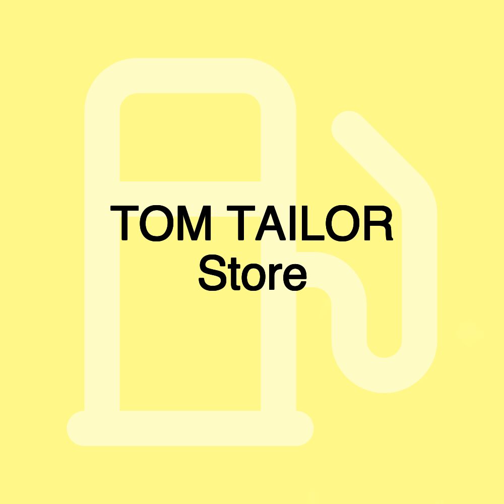 TOM TAILOR Store