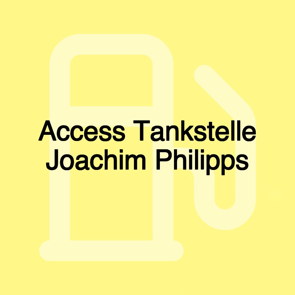 Access Tankstelle Joachim Philipps