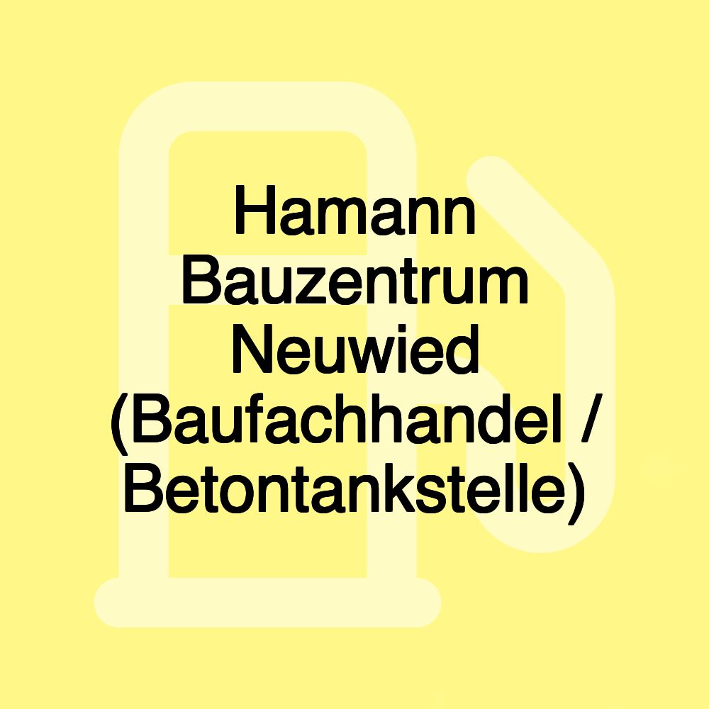 Hamann Bauzentrum Neuwied (Baufachhandel / Betontankstelle)