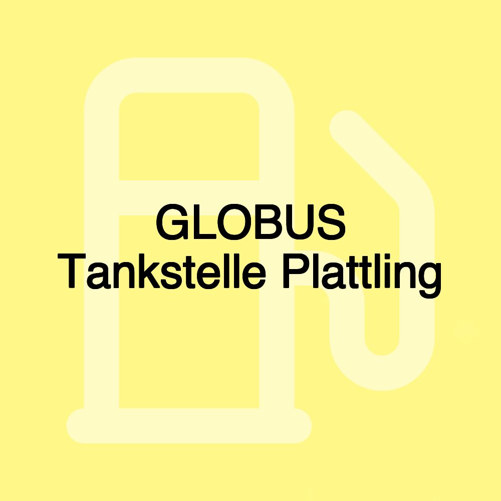 GLOBUS Tankstelle Plattling