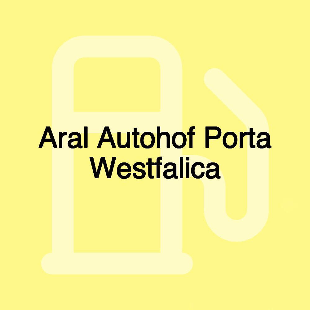 Aral Autohof Porta Westfalica