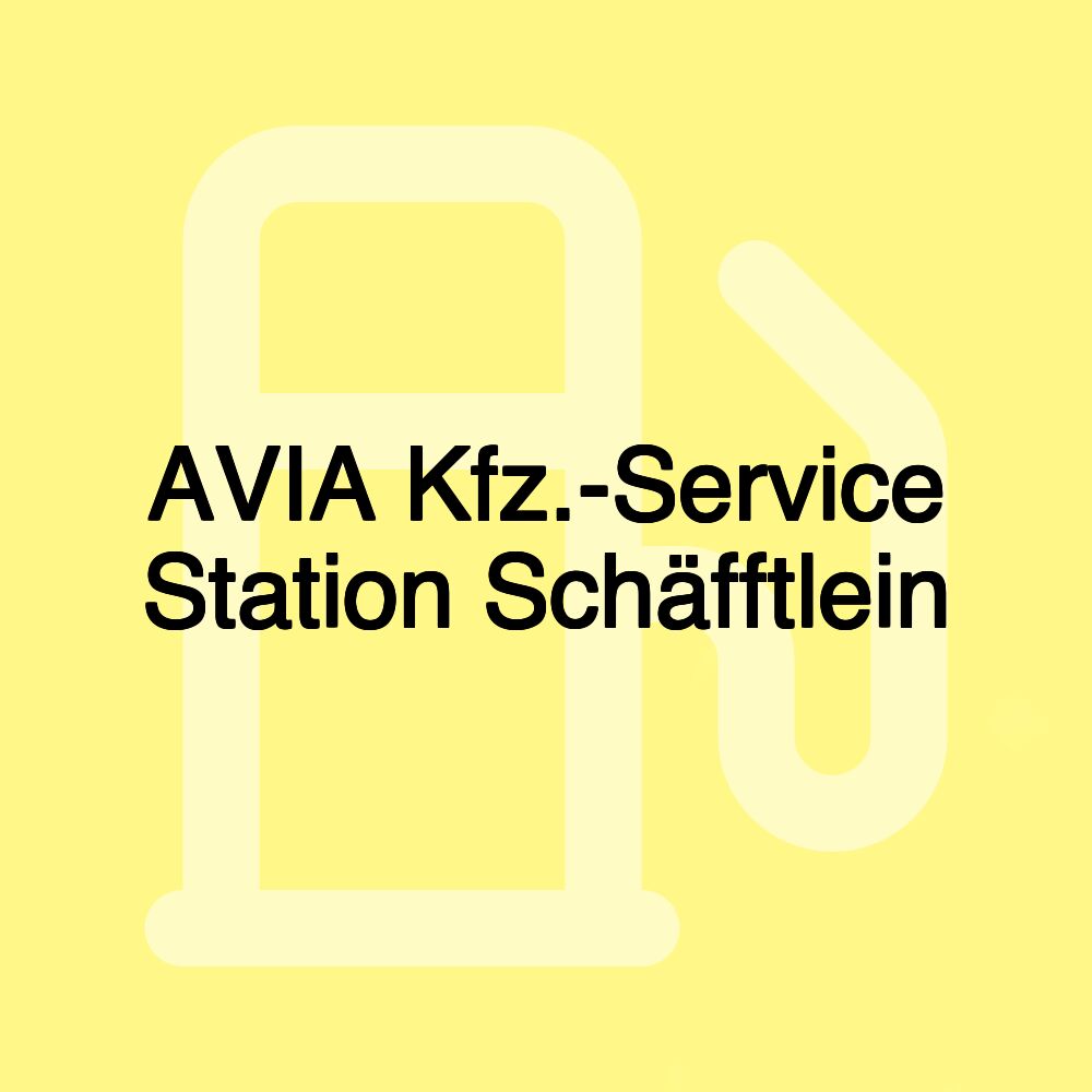 AVIA Kfz.-Service Station Schäfftlein