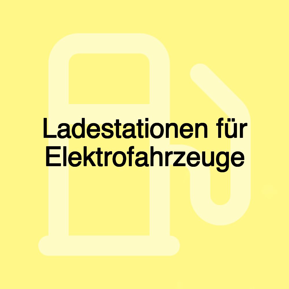 Ladestationen für Elektrofahrzeuge