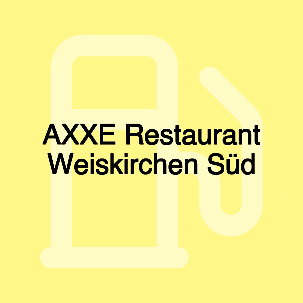 AXXE Restaurant Weiskirchen Süd