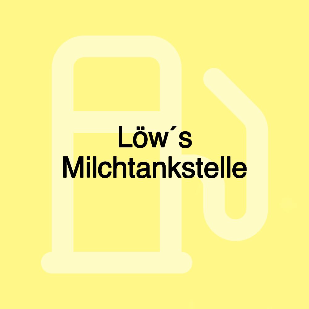 Löw´s Milchtankstelle