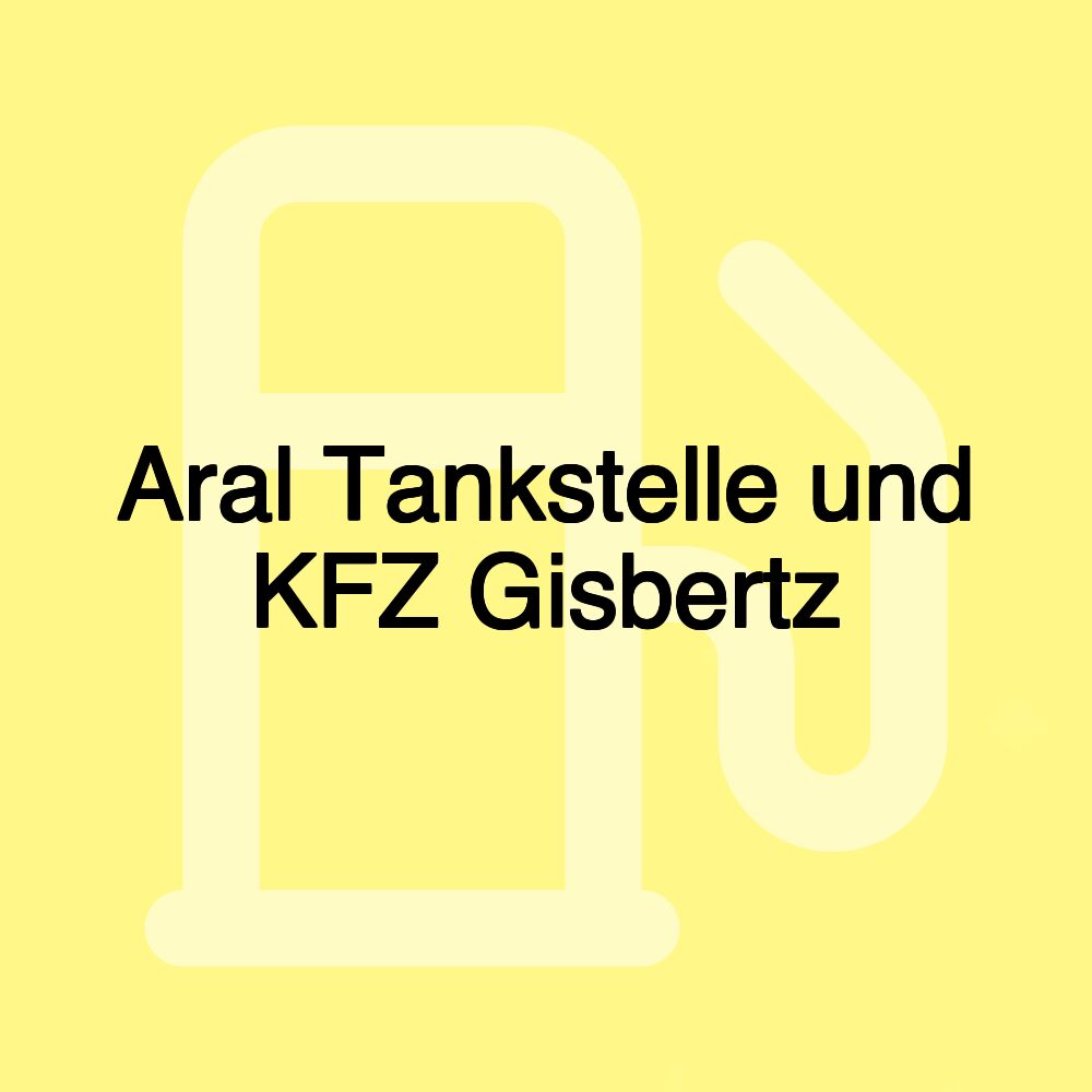 Aral Tankstelle und KFZ Gisbertz