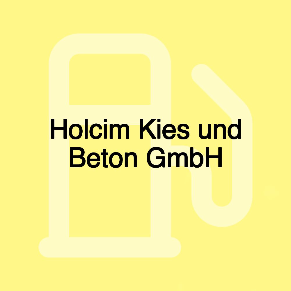 Holcim Kies und Beton GmbH