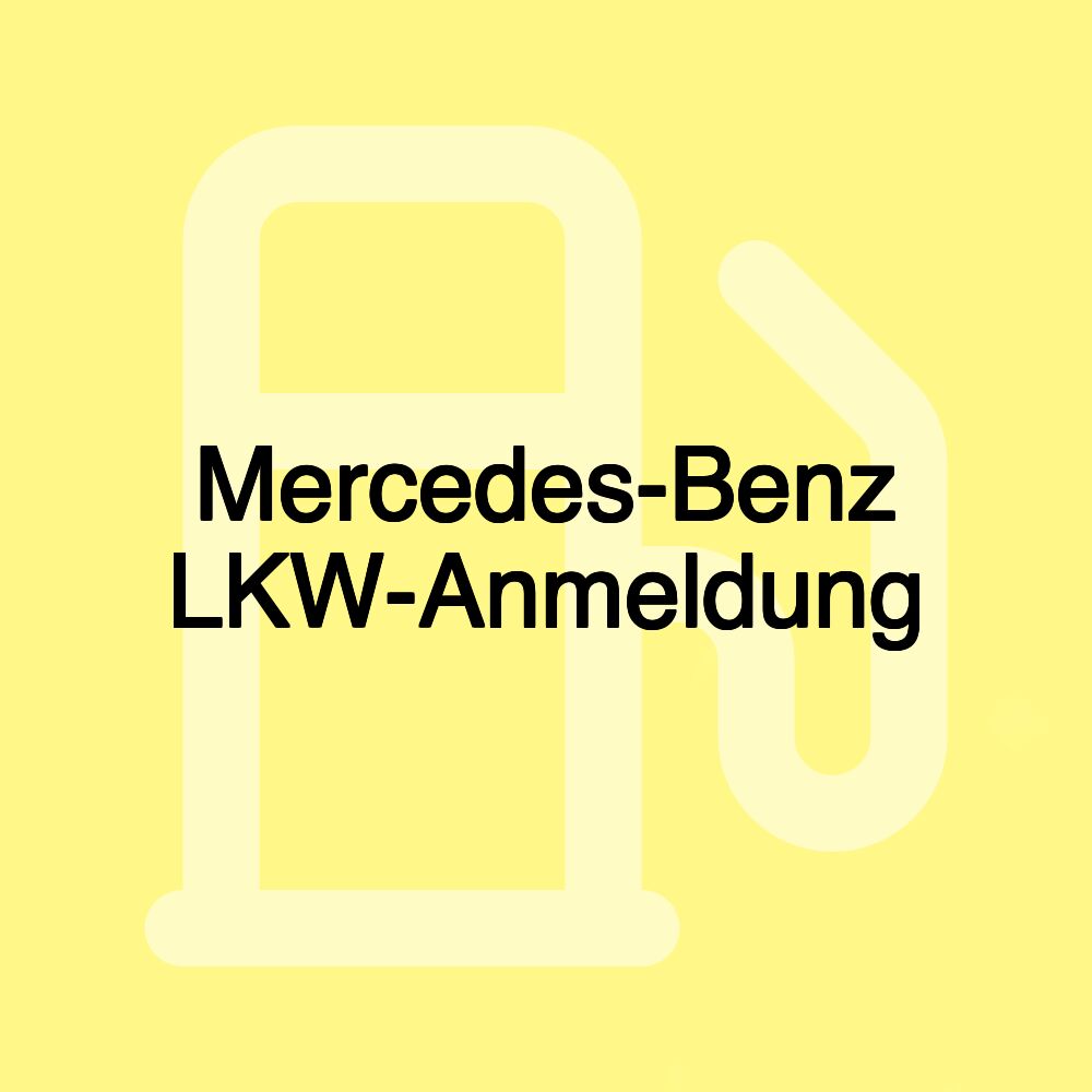 Mercedes-Benz LKW-Anmeldung