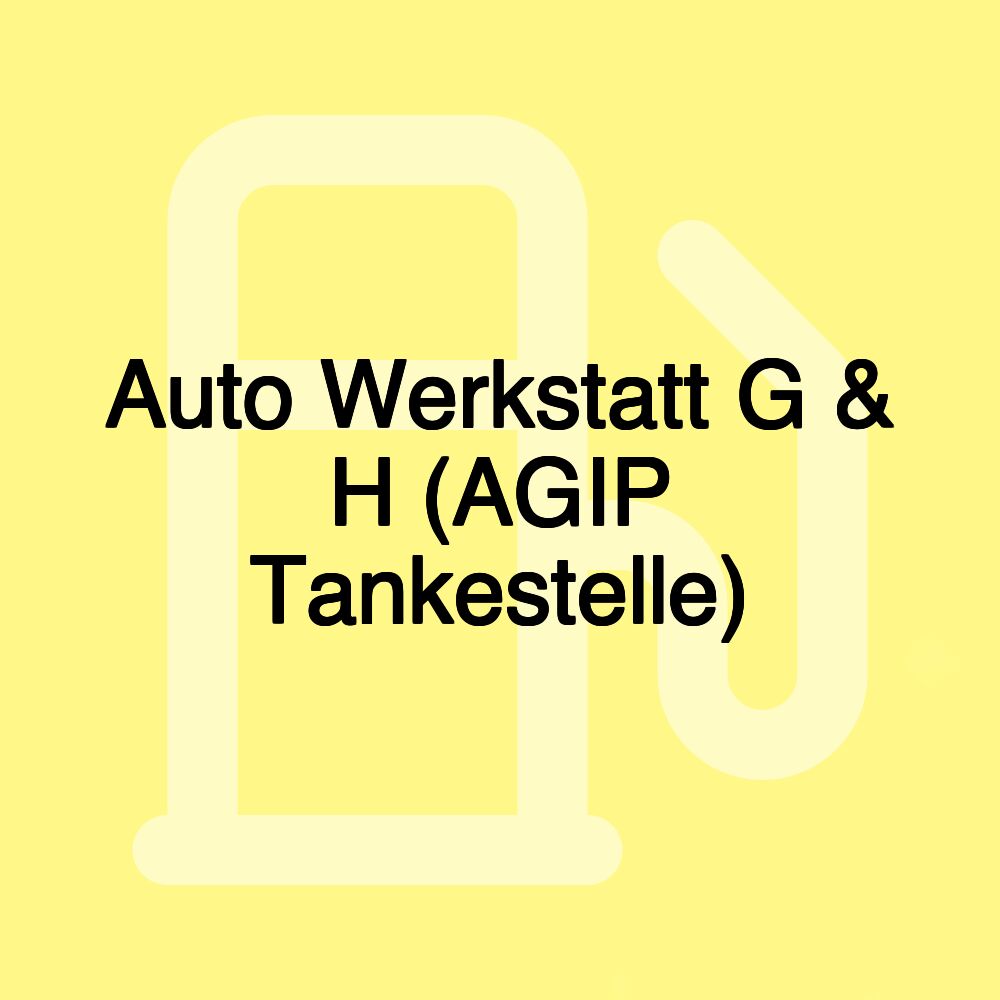 Auto Werkstatt G & H (AGIP Tankestelle)