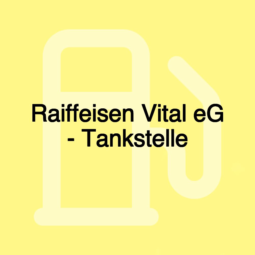 Raiffeisen Vital eG - Tankstelle