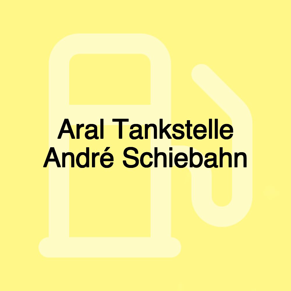 Aral Tankstelle André Schiebahn