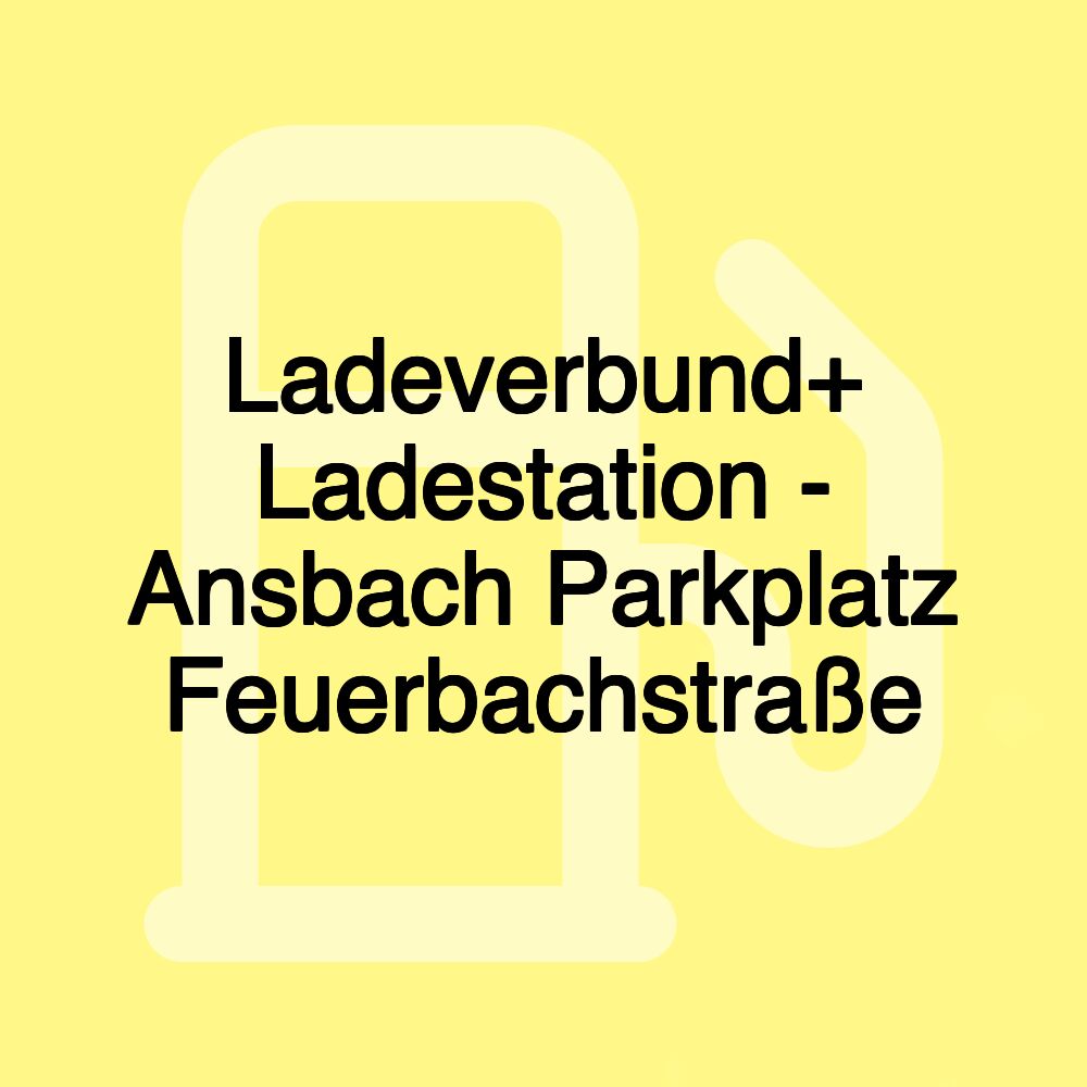 Ladeverbund+ Ladestation - Ansbach Parkplatz Feuerbachstraße