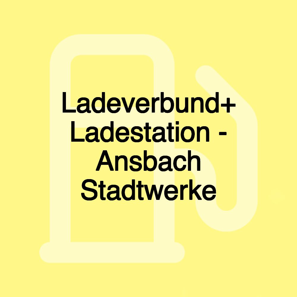 Ladeverbund+ Ladestation - Ansbach Stadtwerke