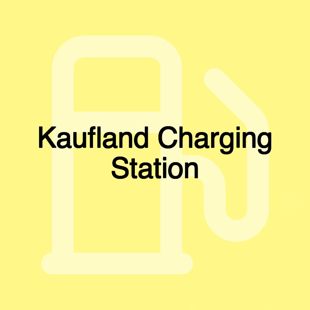 Kaufland Charging Station