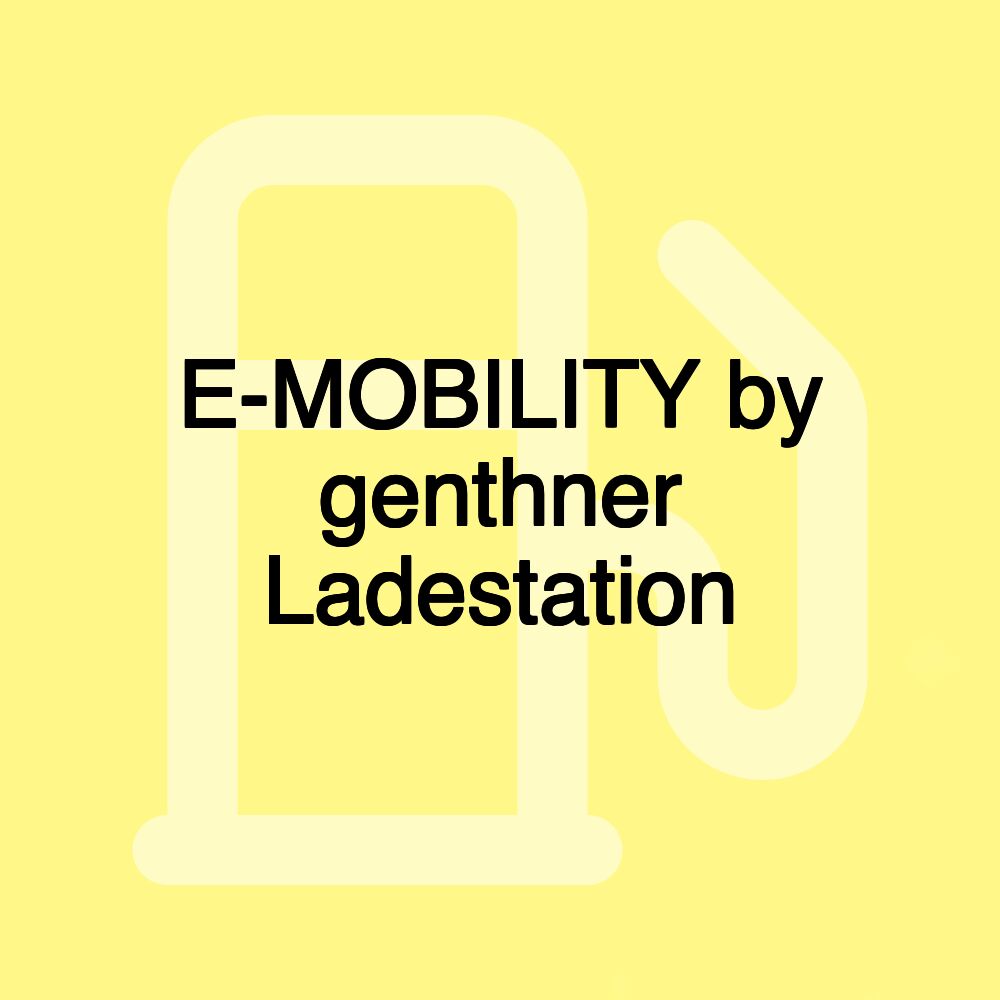 E-MOBILITY by genthner Ladestation