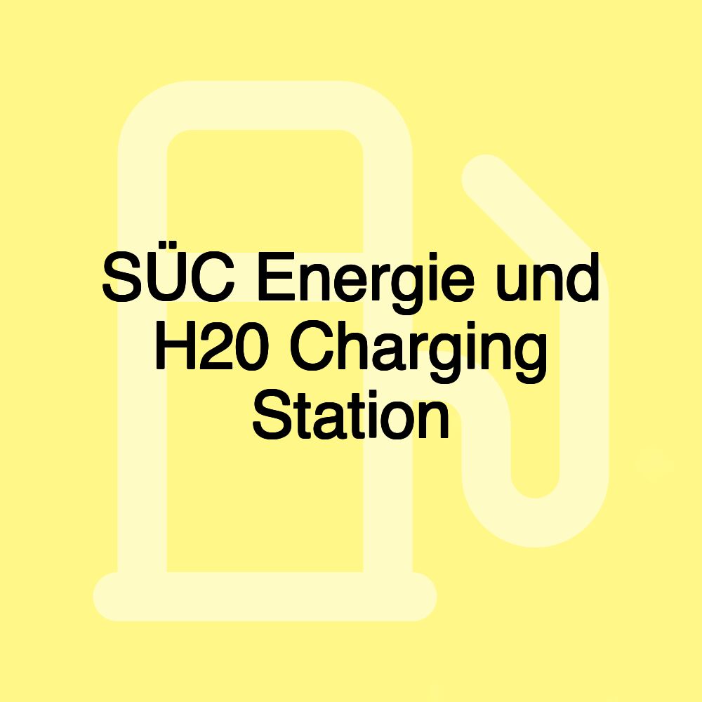 SÜC Energie und H20 Charging Station