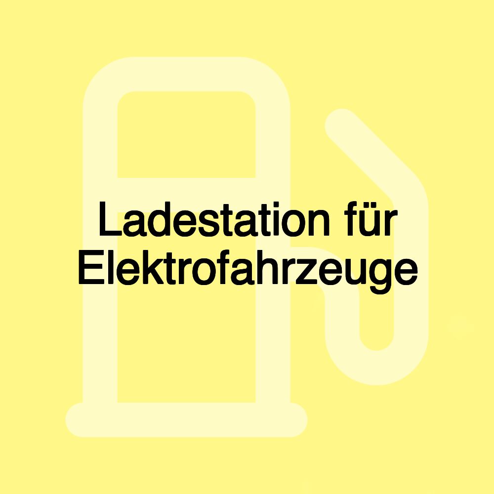 Ladestation für Elektrofahrzeuge