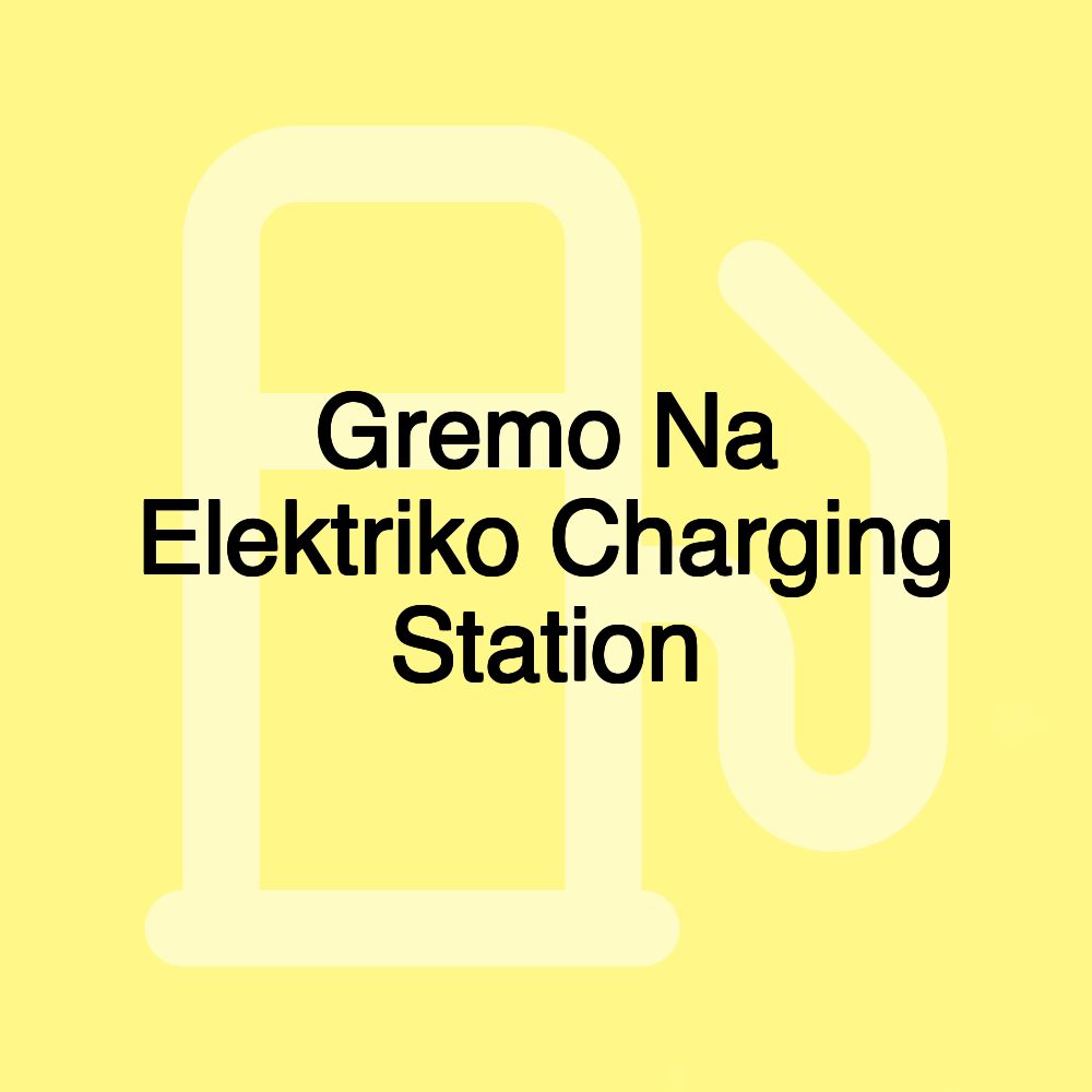 Gremo Na Elektriko Charging Station