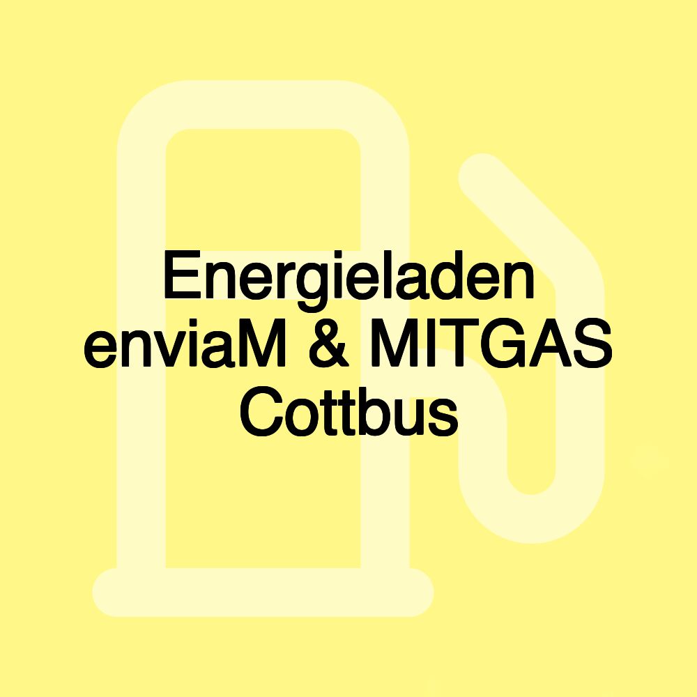 Energieladen enviaM & MITGAS Cottbus