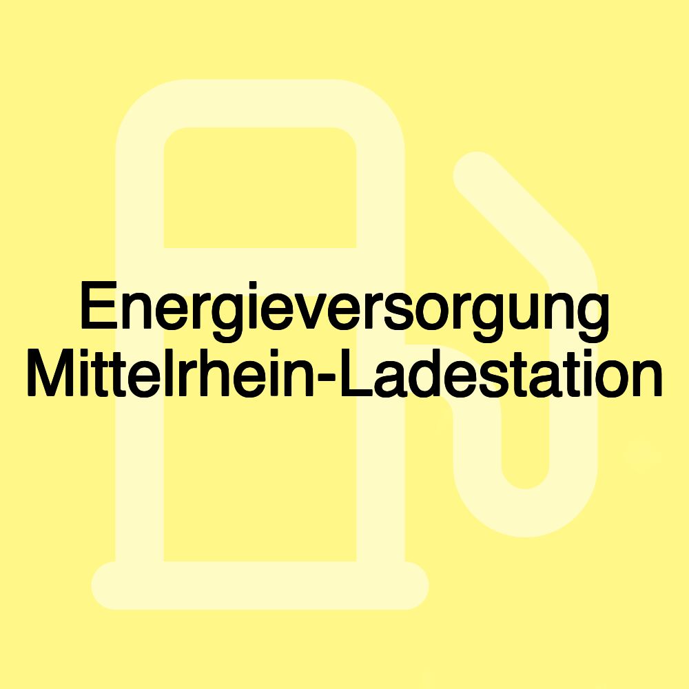 Energieversorgung Mittelrhein-Ladestation