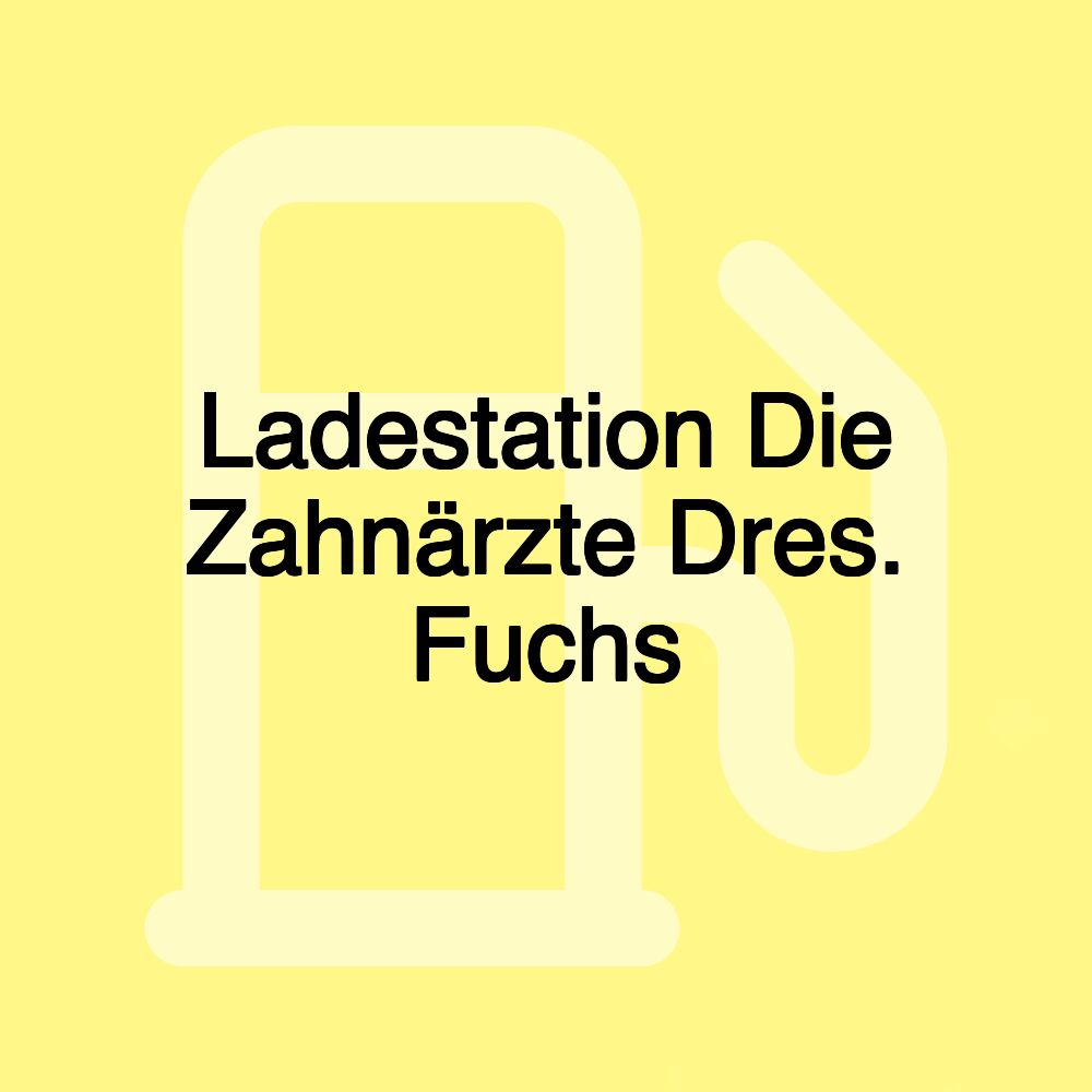 Ladestation Die Zahnärzte Dres. Fuchs