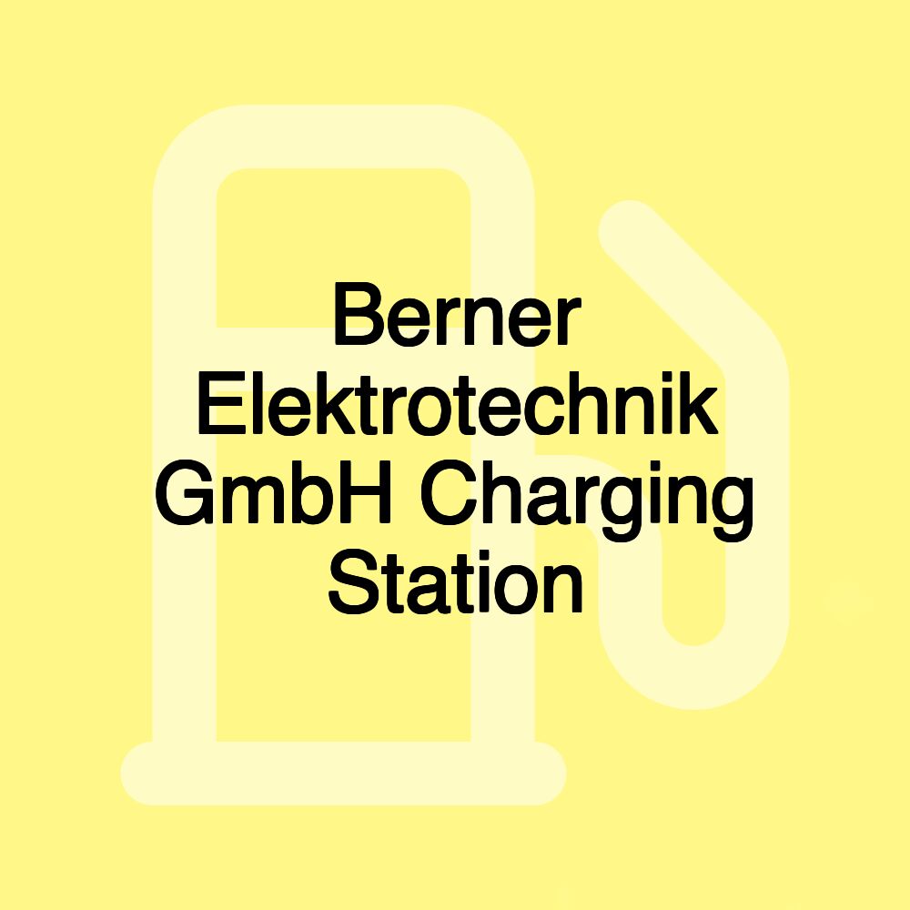 Berner Elektrotechnik GmbH Charging Station