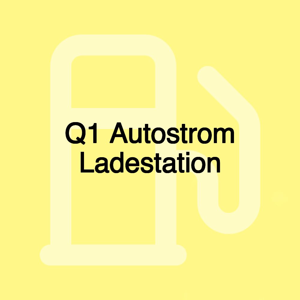 Q1 Autostrom Ladestation