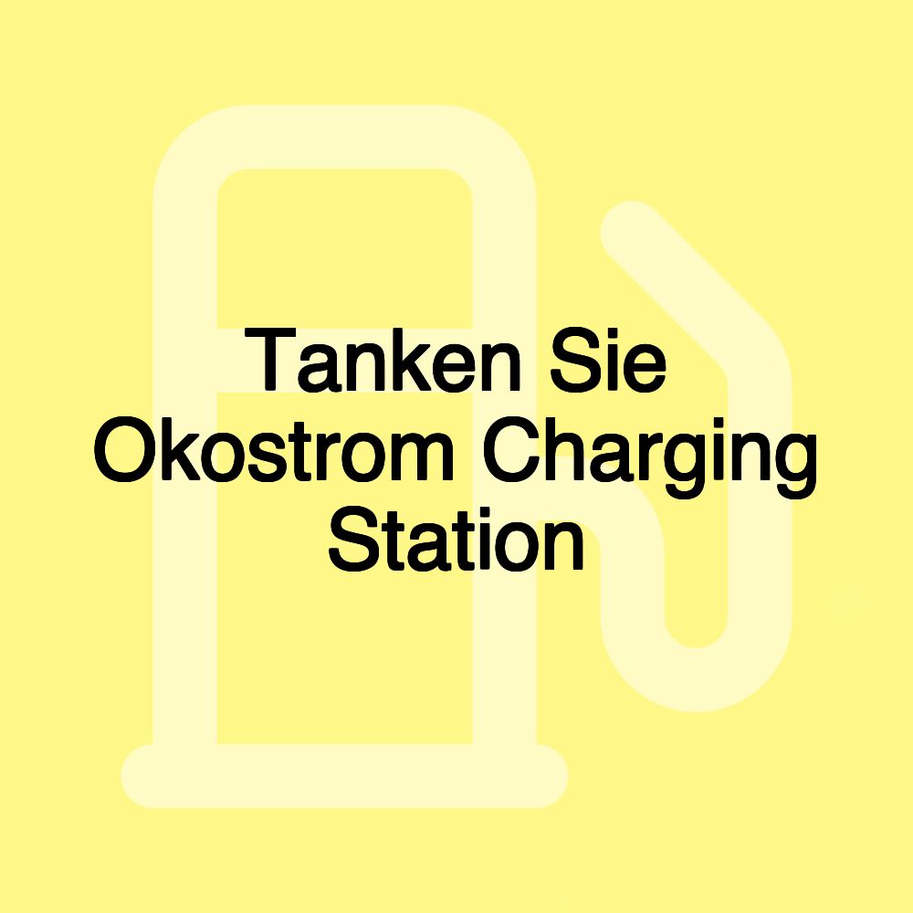 Tanken Sie Okostrom Charging Station