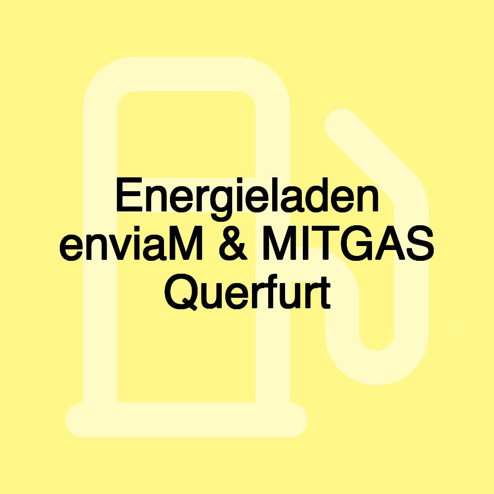 Energieladen enviaM & MITGAS Querfurt