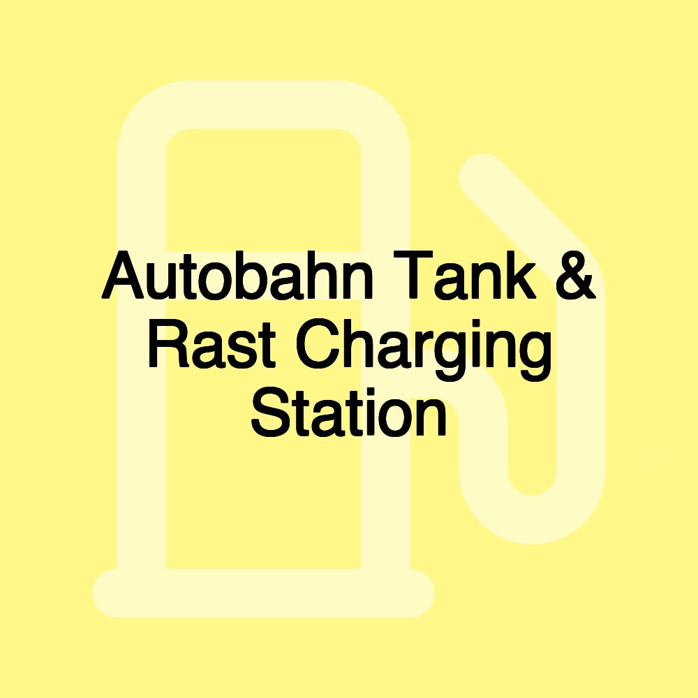 Autobahn Tank & Rast Charging Station