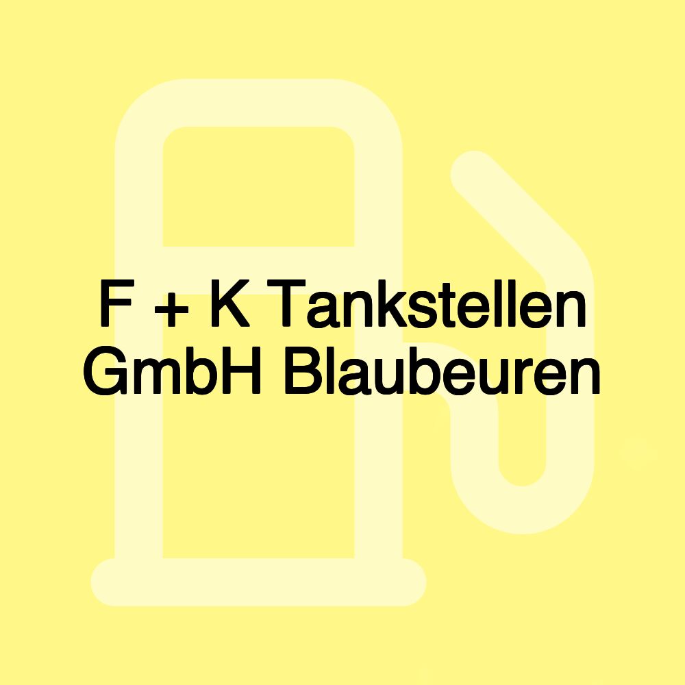 F + K Tankstellen GmbH Blaubeuren