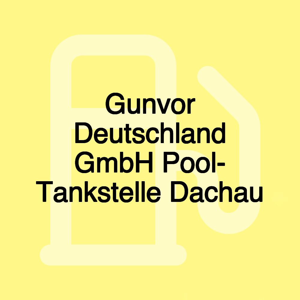 Gunvor Deutschland GmbH Pool- Tankstelle Dachau