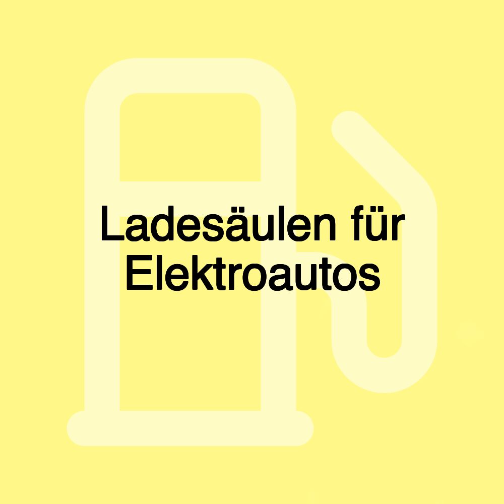 Ladesäulen für Elektroautos