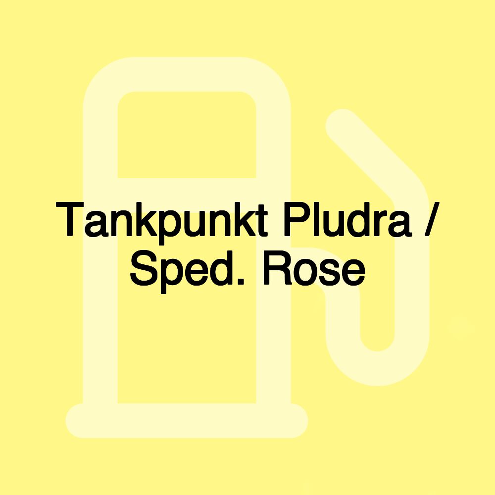 Tankpunkt Pludra / Sped. Rose