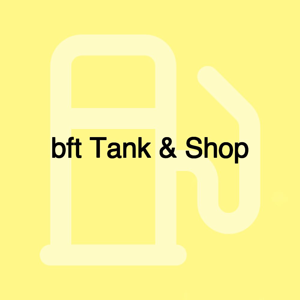 bft Tank & Shop