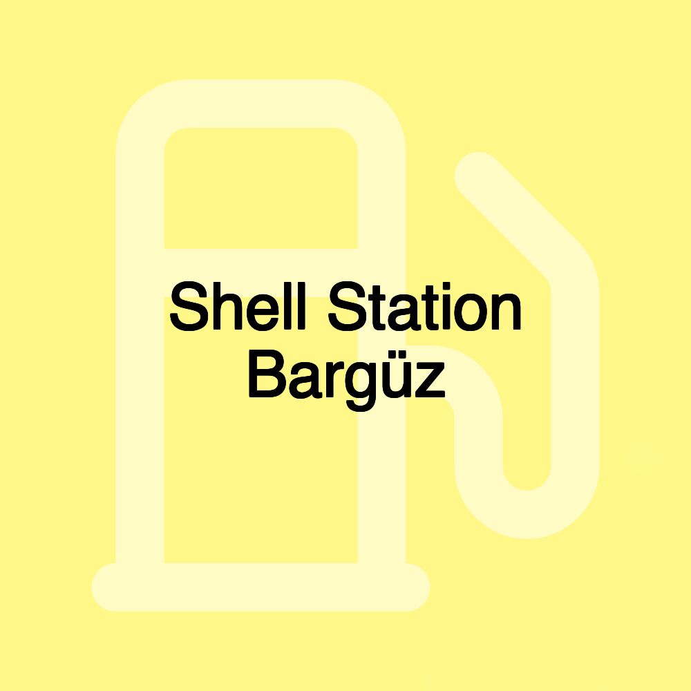 Shell Station Bargüz