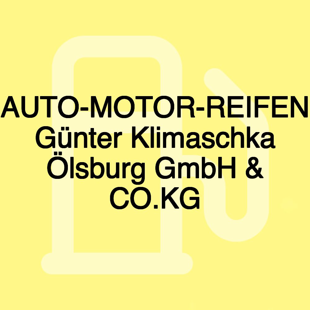 AUTO-MOTOR-REIFEN Günter Klimaschka Ölsburg GmbH & CO.KG