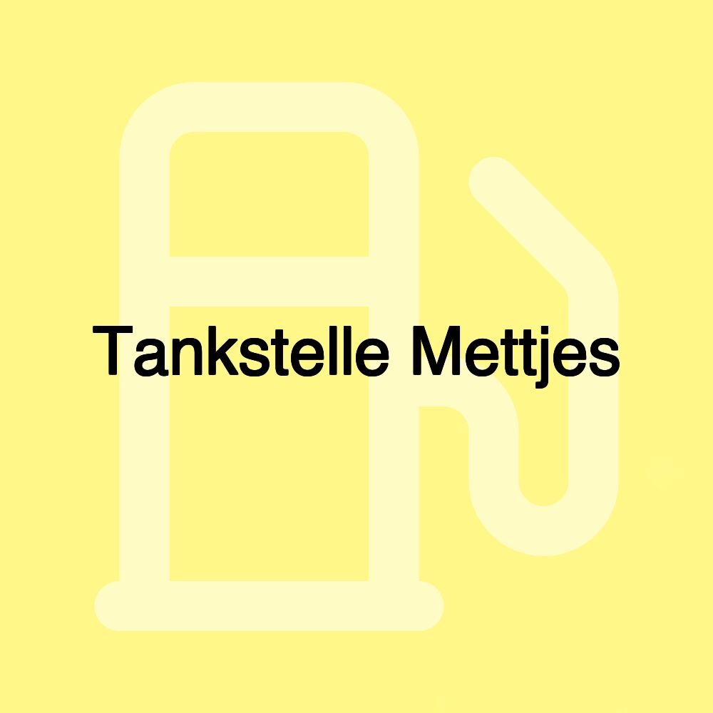 Tankstelle Mettjes