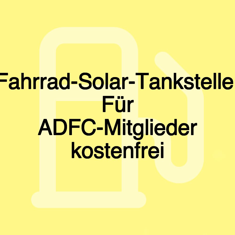 Fahrrad-Solar-Tankstelle: Für ADFC-Mitglieder kostenfrei