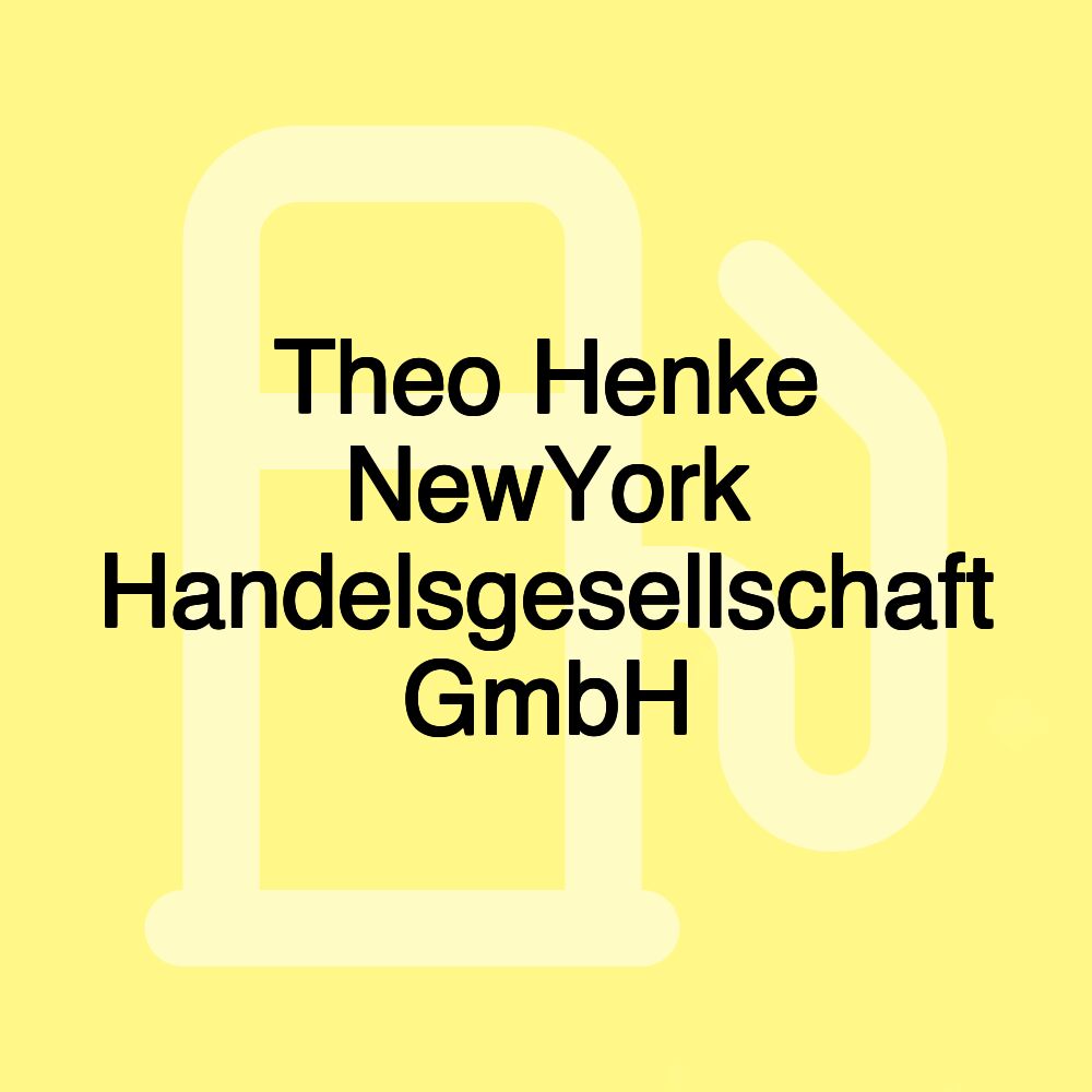 Theo Henke NewYork Handelsgesellschaft GmbH