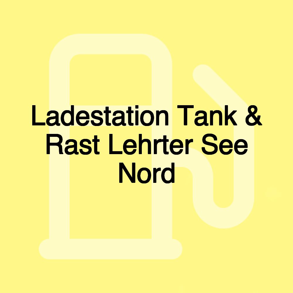 Ladestation Tank & Rast Lehrter See Nord