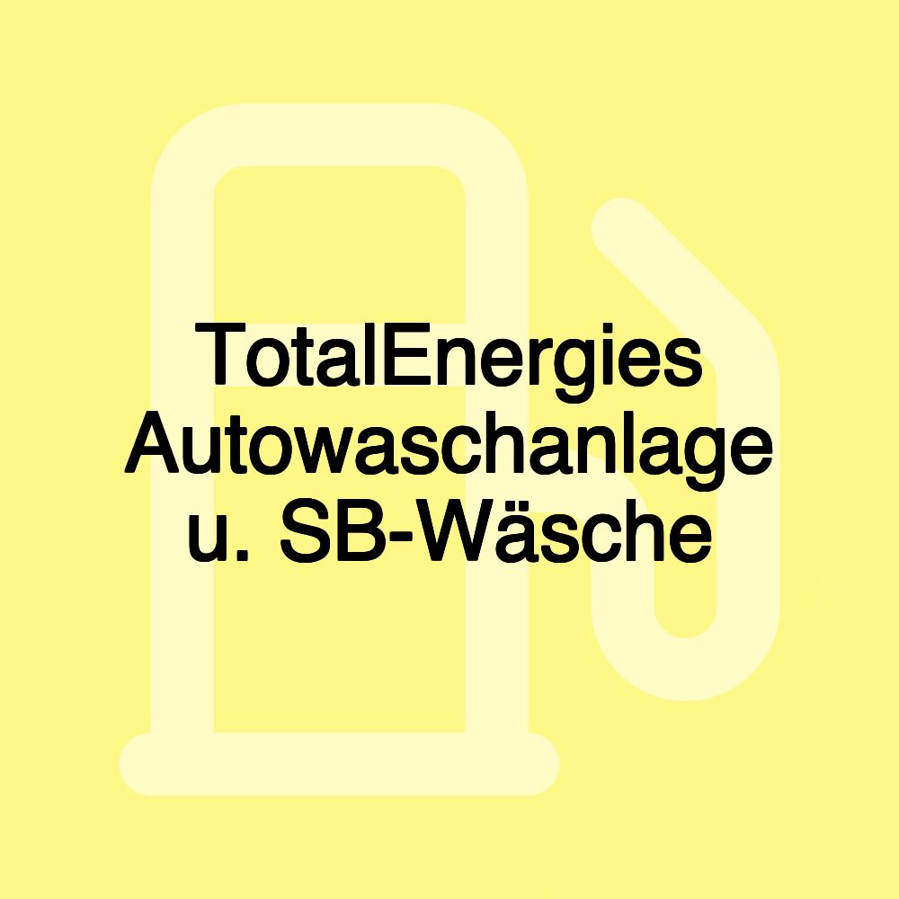 TotalEnergies Autowaschanlage u. SB-Wäsche