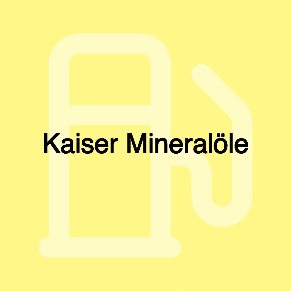 Kaiser Mineralöle