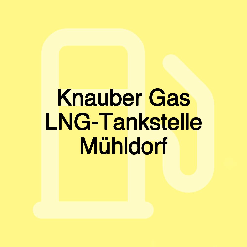 Knauber Gas LNG-Tankstelle Mühldorf