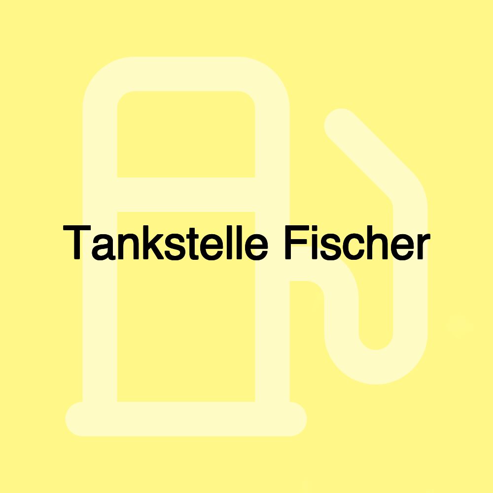 Tankstelle Fischer